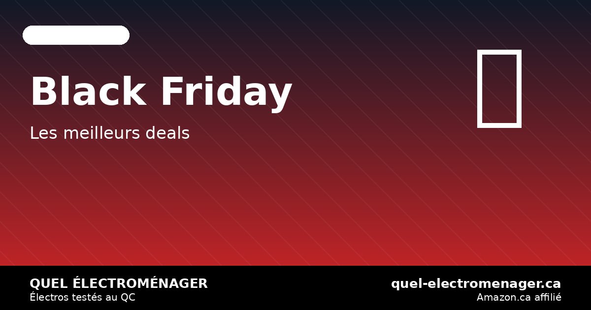Black Friday 2026: les meilleurs électroménagers Amazon.ca à surveiller — quel-electromenager