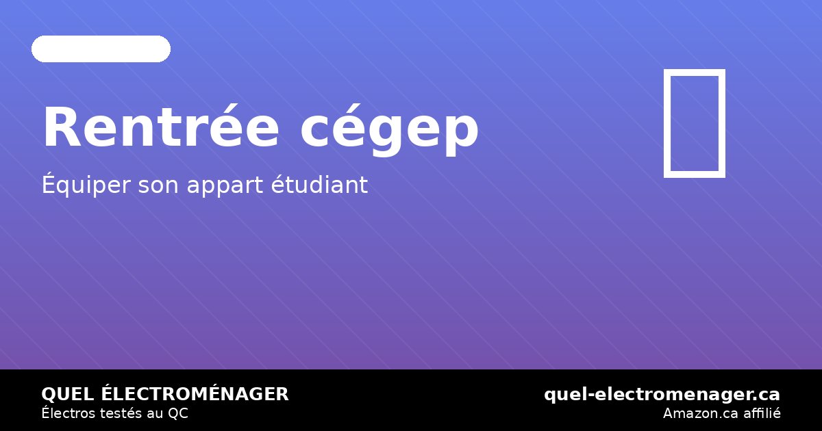 Rentrée cégep 2026: mini-frigo, micro-ondes et essentiels appart étudiant — quel-electromenager